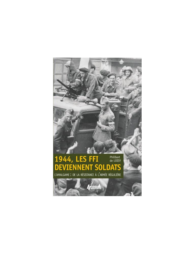 1944 LES FFI DEVIENNENT SOLDATS 1944 LES FFI DEVIENNENT SOLDATS