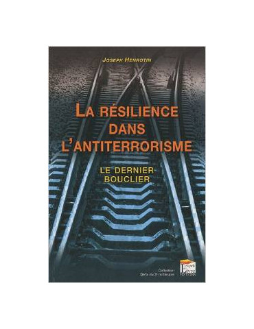 LA RSILIENCE DANS LÔANTITERRORISME LE DERNIER BOUCLIER
