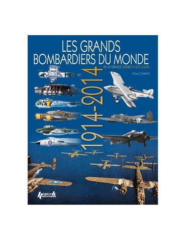 LES GRANDS BOMBARDIERS DU MONDE 1914-2014