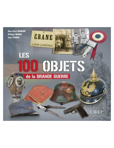 LES 100 OBJETS DE LA GRANDE GUERRE