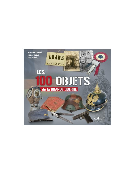 LES 100 OBJETS DE LA GRANDE GUERRE