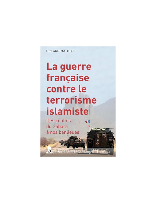LA GUERRE FRANCAISE CONTRE LE TERRORISME ISLAMISTE