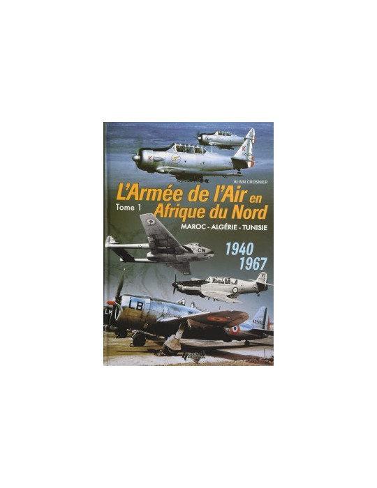 LÔARMEE DE LÔAIR EN AFRIQUE DU NORD TOME 1