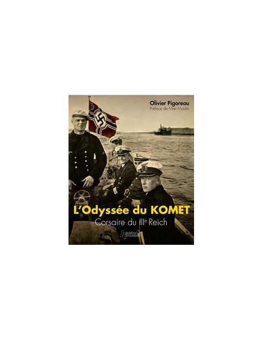 LÔODYSSEE DU KOMET CORSAIRE DU III EME REICH