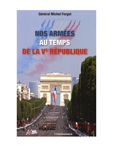 NOS ARMEES AU TEMPS DE LA Ve REPUBLIQUE