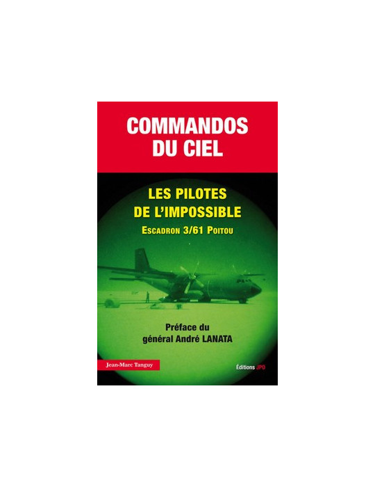 COMMANDOS DU CIEL - LES PILOTES DE LÔIMPOSSIBLE