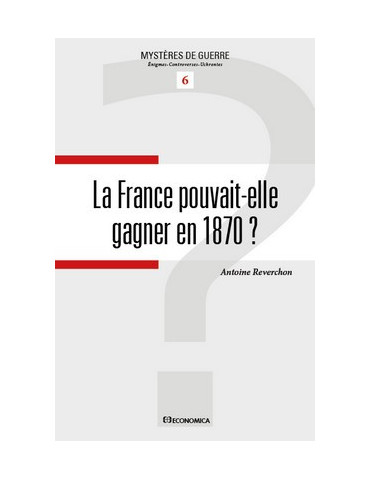 LA FRANCE POUVAIT-ELLE GAGNER EN 1870 ?