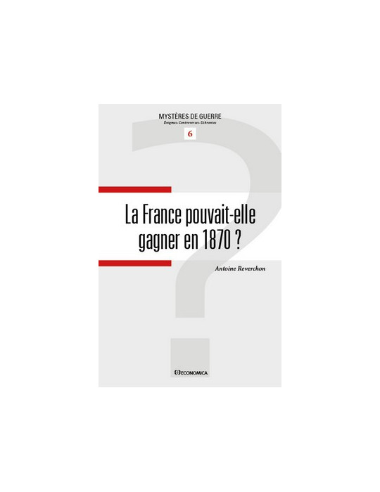 LA FRANCE POUVAIT-ELLE GAGNER EN 1870 ?