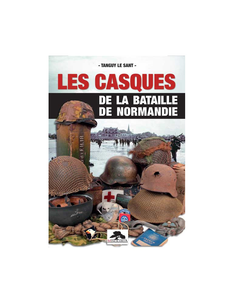 LES CASQUES DE LA BATAILLE DE NORMANDIE