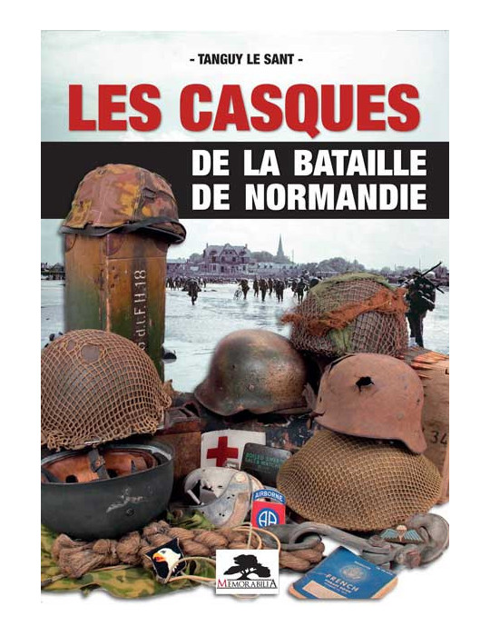 LES CASQUES DE LA BATAILLE DE NORMANDIE