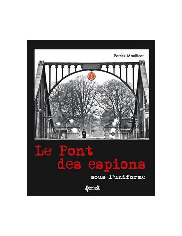 LE PONT DES ESPIONS SOUS LÔUNIFORME