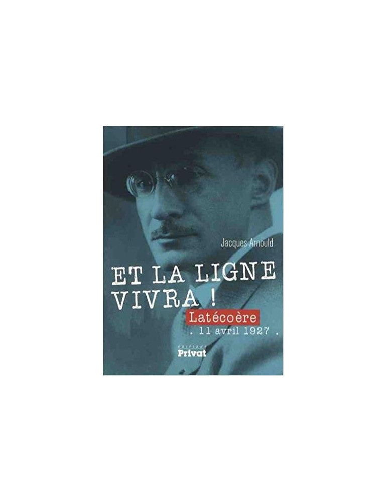 ET LA LIGNE VIVRA ! LATECOERE 11 AVRIL 1927