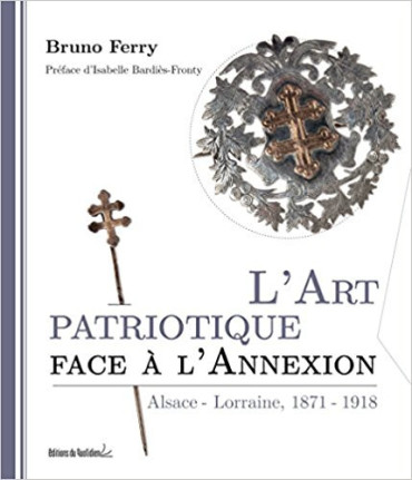 LÔART PATRIOTIQUE FACE A LÔANNEXION - ALSACE LORRAINE, 1871-1918