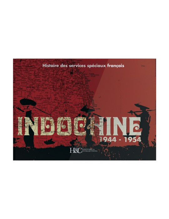 INDOCHINE 1944-1954 - HISTOIRE DES SERVICES SPECIAUX FRANCAIS
