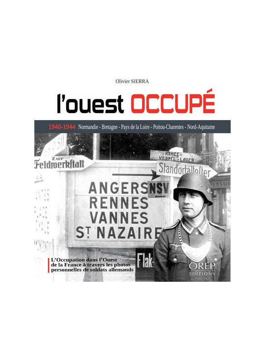 LÔOUEST OCCUPE 1940 - 1944: LÔ OCCUPATION DANS LÔOUEST DE LA FRANCE