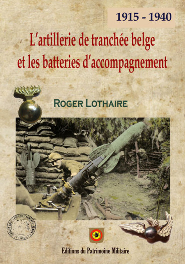 LÔ ARTILLERIE DE TRANCHEE BELGE ET LES BATTERIES D ACCOMPAGNEMENT 1915-1940