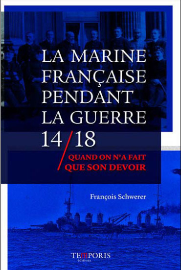 LA MARINE FRANCAISE PENDANT LA GUERRE 14 - 18