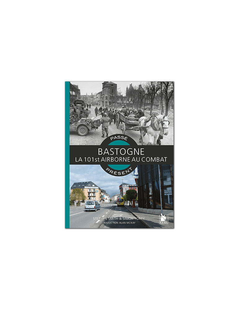 BASTOGNE - LA 101ST AIRBORNE AU COMBAT BASTOGNE - LA 101ST AIRBORNE AU COMBAT