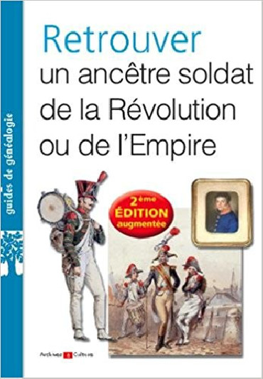 RETROUVER UN ANCETRE SOLDAT DE LA REVOLUTION OU DE LÔEMPIRE