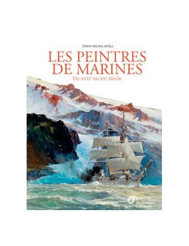 LES PEINTRES DE MARINES DU XVIIEME AU XXEME SIECLE