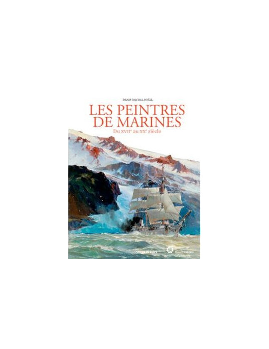 LES PEINTRES DE MARINES DU XVIIEME AU XXEME SIECLE