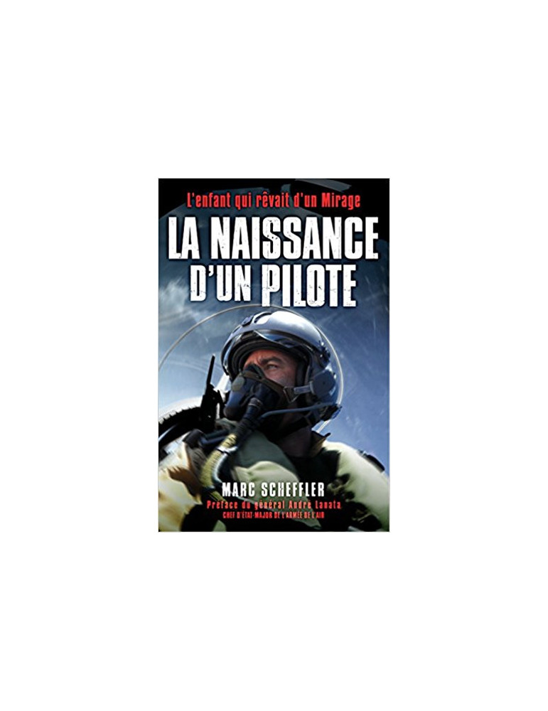 LA NAISSANCE DÔUN PILOTE - LÔENFANT QUI REVAIT DÔUN MIRAGE LA NAISSANCE DÔUN PILOTE - LÔENFANT QUI REVAIT DÔUN MIRAGE