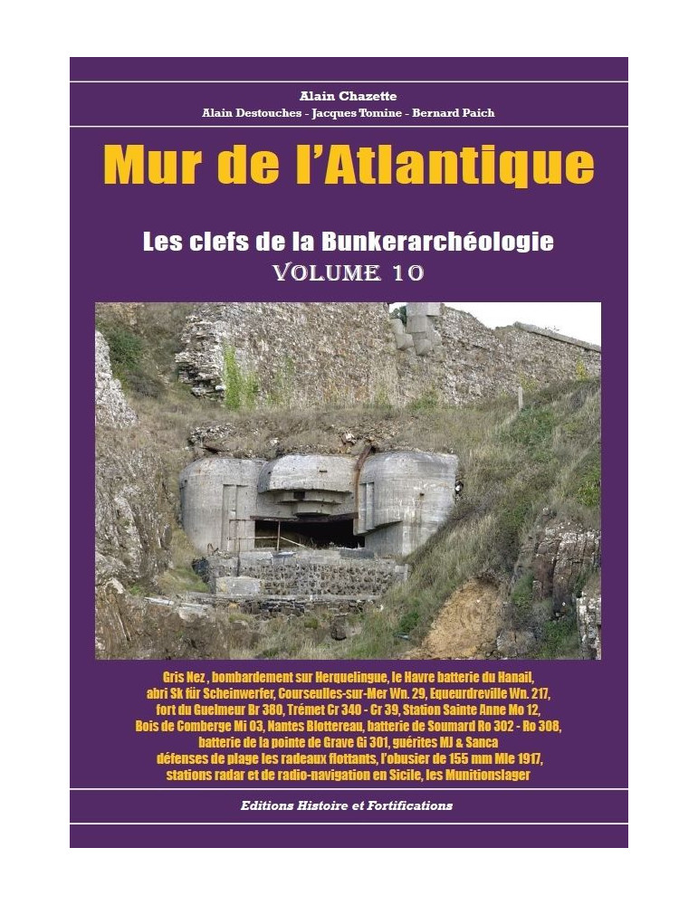 MUR DE LÔATLANTIQUE - LES CLEFS DE LA BUNKERARCHEOLOGIE VOL 10 MUR DE LÔATLANTIQUE - LES CLEFS DE LA BUNKERARCHEOLOGIE VOL 10