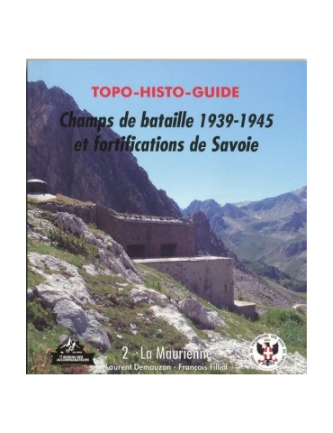 CHAMPS DE BATAILLE 1939-1945 ET FORTIFICATIONS DE SAVOIE