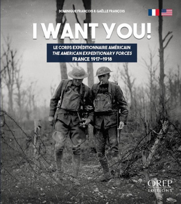 I WANT YOU ! LE CORPS EXPEDITIONNAIRE AMERICAIN FRANCE 1917-1918