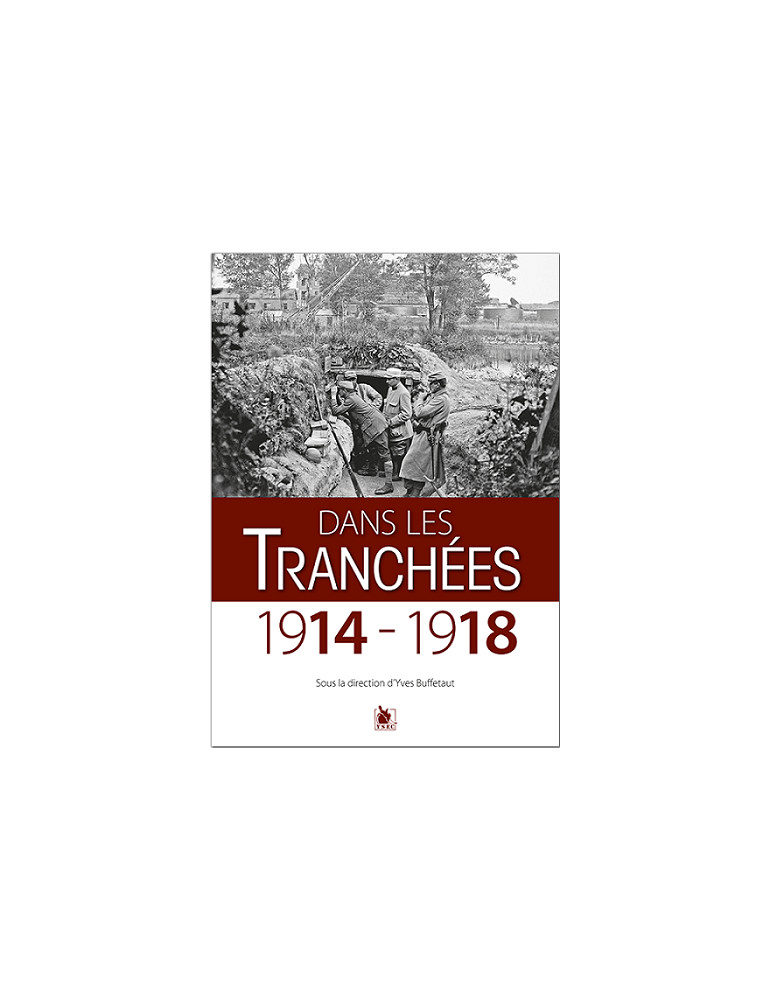 DANS LES TRANCHEES 1914-1918 DANS LES TRANCHEES 1914-1918