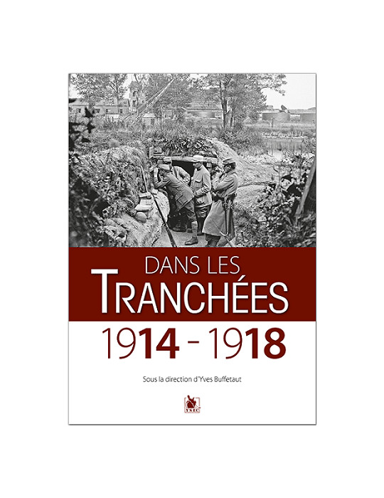 DANS LES TRANCHEES 1914-1918