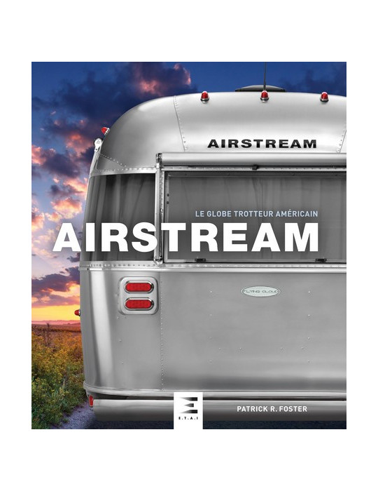 AIRSTREAM - LE GLOBE TROTTEUR AMERICAIN