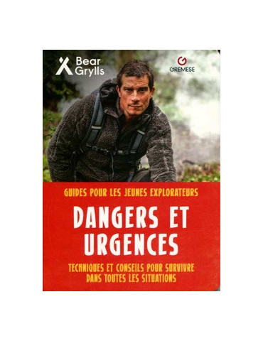 DANGERS ET URGENCES: GUIDE POUR LES JEUNES EXPLORATEURS