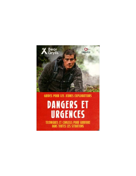 DANGERS ET URGENCES: GUIDE POUR LES JEUNES EXPLORATEURS