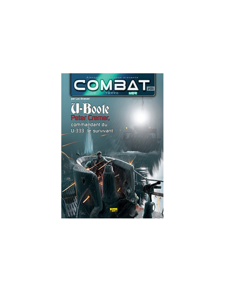 U-BOOTE PETER CREMER COMMANDANT DU U-333: LE SURVIVANT