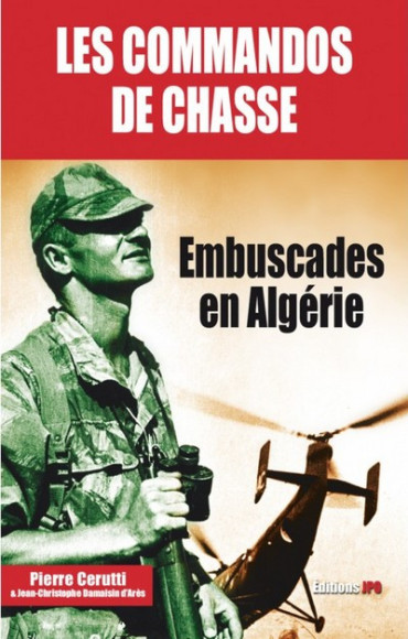 LES COMMANDOS DE CHASSE - EMBUSCADES EN ALGERIE