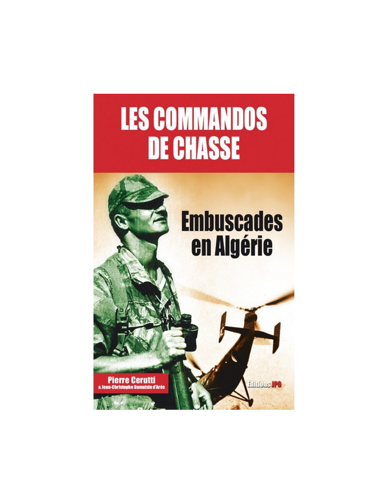 LES COMMANDOS DE CHASSE - EMBUSCADES EN ALGERIE