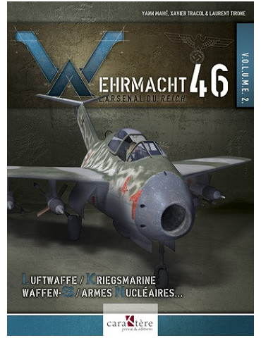 WEHRMACHT 46 LÔARSENAL DU REICH VOLUME 2