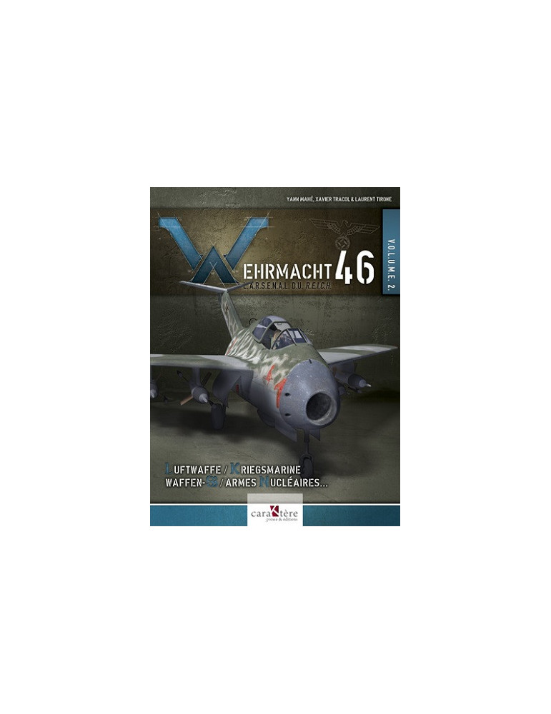 WEHRMACHT 46 LÔARSENAL DU REICH VOLUME 2