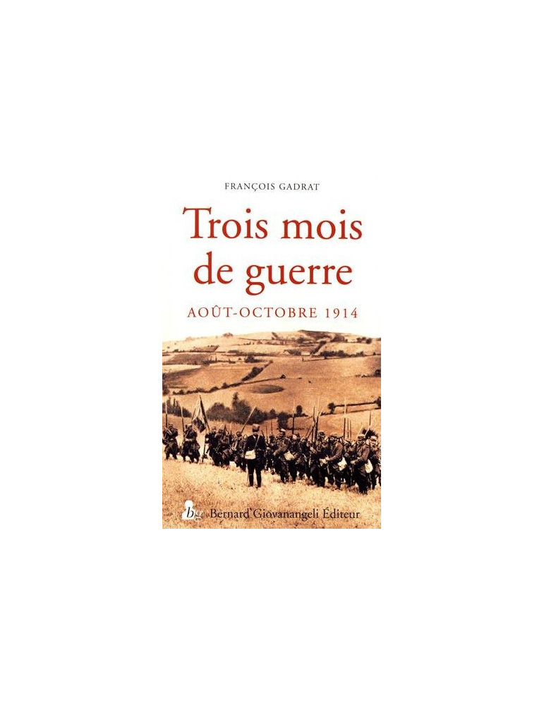 TROIS MOIS DE GUERRE AOUT-OCTOBRE 1914