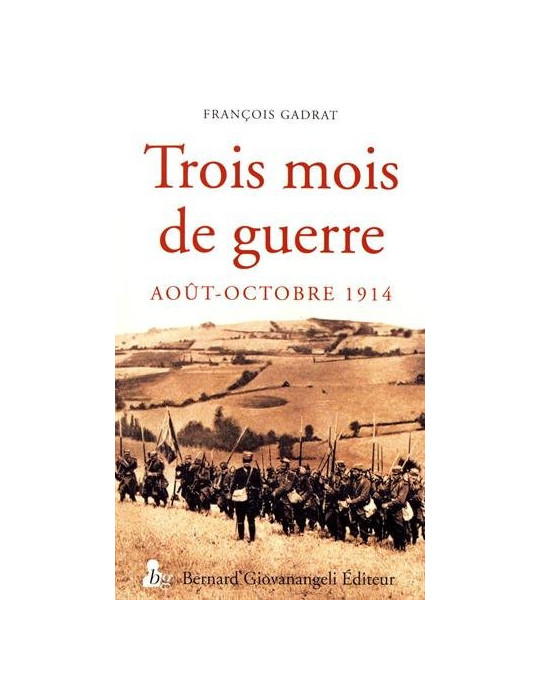 TROIS MOIS DE GUERRE AOUT-OCTOBRE 1914