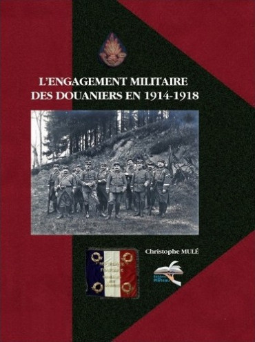 LÔENGAGEMENT MILITAIRE DES DOUANIERS EN 1914-1918
