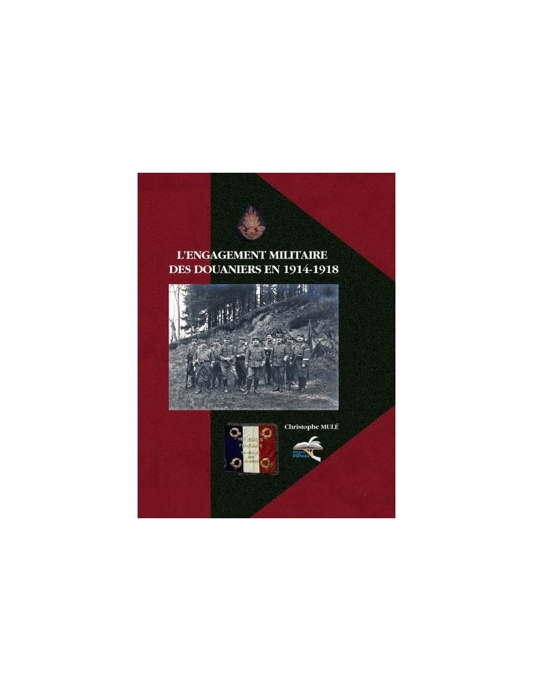 LÔENGAGEMENT MILITAIRE DES DOUANIERS EN 1914-1918