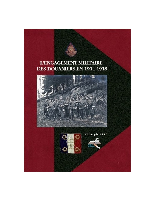 LÔENGAGEMENT MILITAIRE DES DOUANIERS EN 1914-1918