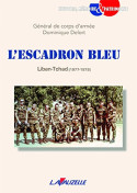 LÔESCADRON BLEU - LIBAN TCHAD 1977-1979