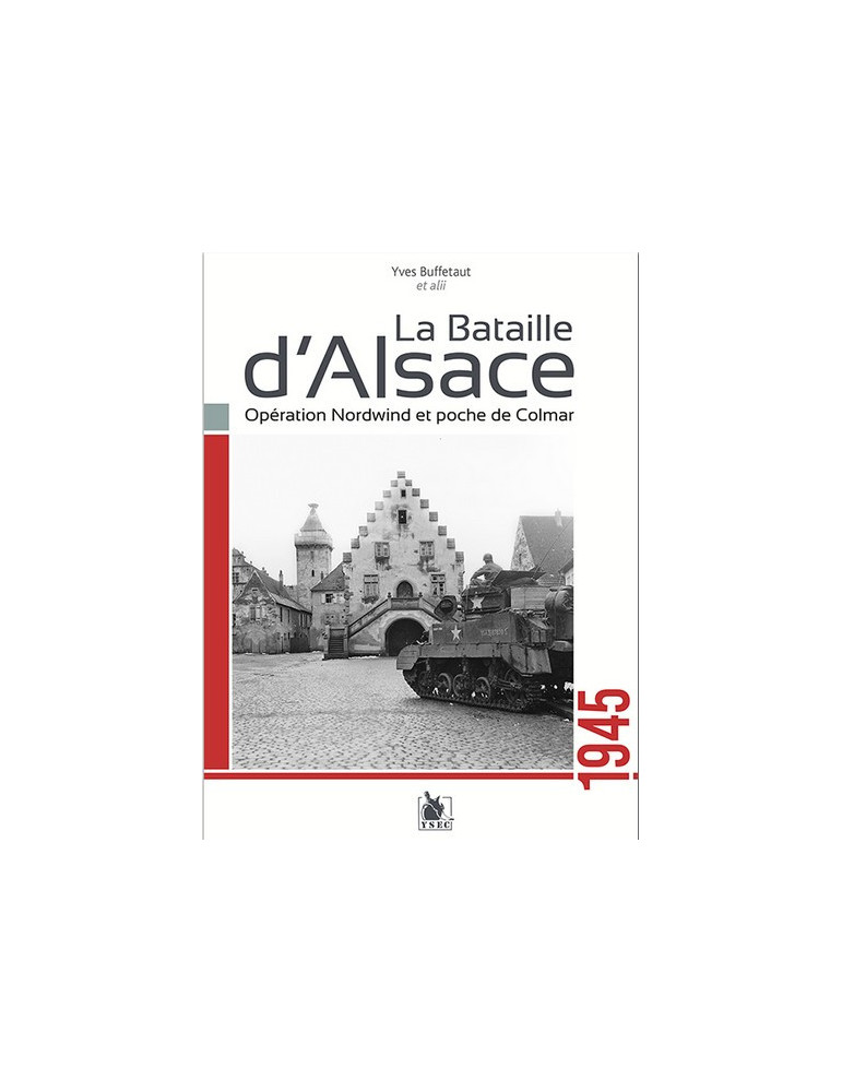 LA BATAILLE DÔALSACE 1945 LA BATAILLE DÔALSACE 1945