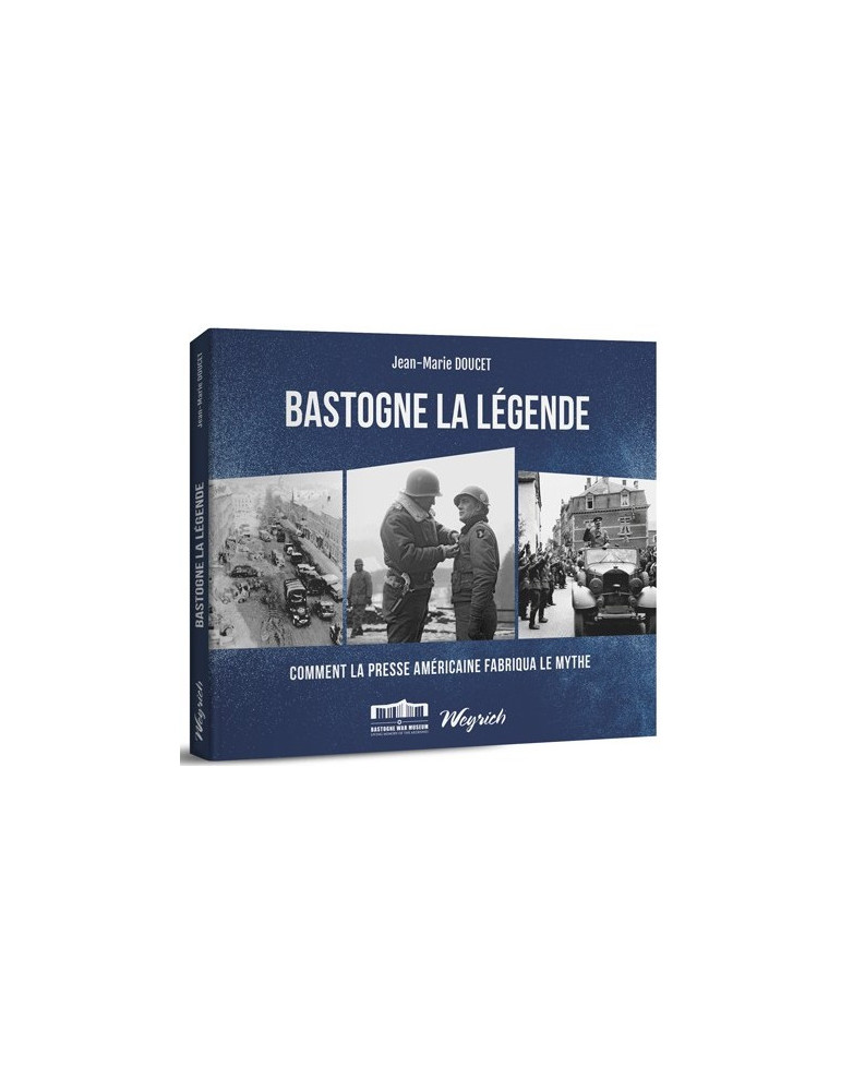 BASTOGNE LA LEGENDE BASTOGNE LA LEGENDE