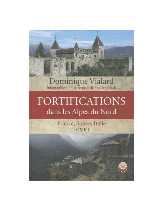 FORTIFICATIONS DANS LES ALPES DU NORD. TOME 1