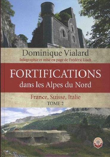 FORTIFICATIONS DANS LES ALPES DU NORD. TOME 2
