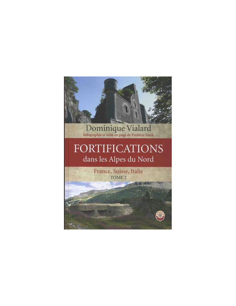FORTIFICATIONS DANS LES ALPES DU NORD. TOME 2
